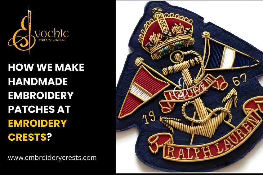 How We Make Best Handmade Embroidery Patches at Emroidery Crests